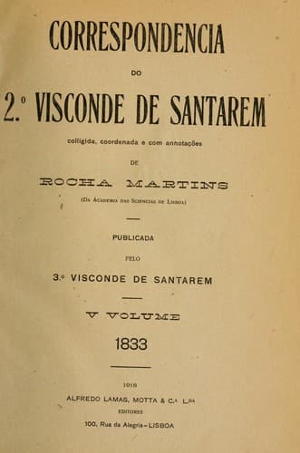 Correspondencia, colligida, coordenada e com ettotações de Rocha Martins, publicada pelo 3̊ , visconde de Santarem