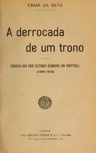 A derrocada de um trono: cronica dos dois ultimos reinados em Portugal (1889-1910)