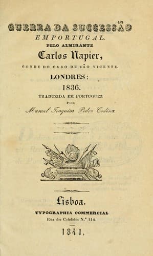 Guerra da successão em Portugal: Pelo Almirante Carlos Napier, Conde do Cabo de São Vincente, Londres: 1836.  Traduzida em portuguez por Manoel Joaquim Pedro Codina