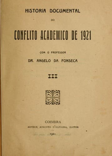Historia documental do conflito academico de 1921 com o professor Dr. Angelo da Fonseca