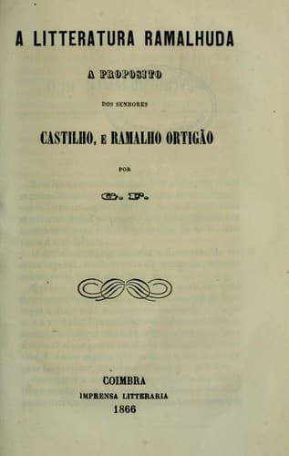 A litteratura ramalhuda: a propósito dos senhores Castilho, e Ramalho Ortigão por G.F.