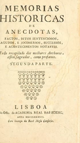 Memorias historicas de anecdotas, frases, maximas, e successos maravilhosos: Extrahidas dos melhores authores, assim sagrados, como profanos