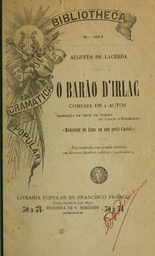 O barão d'Irlac: comedia em 2 actos; traducção em verso [por] Augusto de Lacerda, da comedia "Monsieur de Crac en son petit castel"