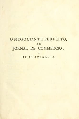 O negociante perfeito: ou, Jornal de commercio e de geografia