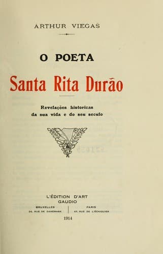 O poeta Santa Rita Durão: revelações historicas da sua vida e do seu seculo [per] Arthur Viegas