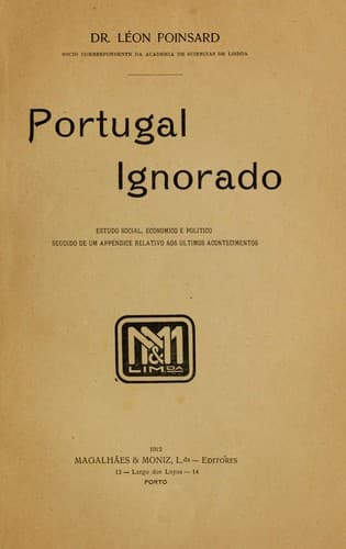 Portugal ignorado: estudo social, economico e politico, seguido de um appendice relativo aos ultimos acontecimentos