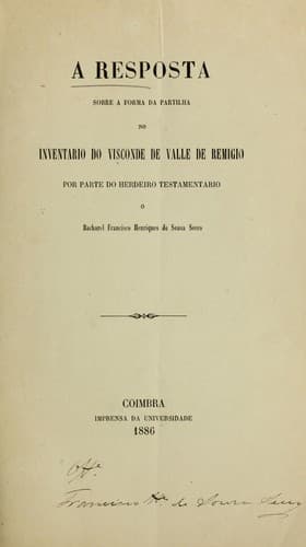 A resposta sobre a forma da partilha no inventario do Visconde de Valle de Remigio por parte do herdeiro testamentario o Bacharel Francisco Henriques de Sousa Secco