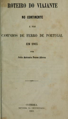 Roteiro do viajante no continente e nos caminhos de ferro de Portugal em 1865