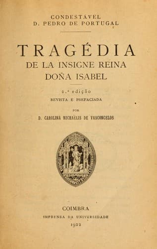 Tragédia de la insigne reina Doña Isabel: 2. ed., rev. e prefaciada por Carolina Michaëlis de Vasconcelos