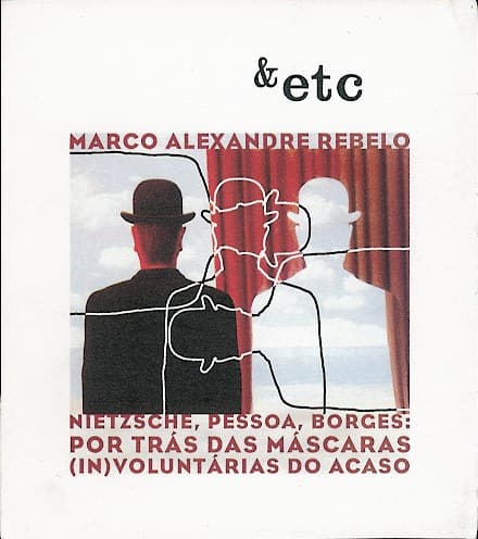 Nietzsche, Pessoa, Borges: Por trás das máscaras (in)voluntárias do acaso