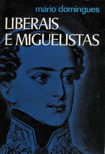 Liberais e miguelistas: evocação histórica