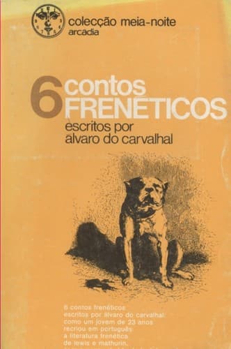 6 contos frenéticos: escritos por Álvaro do Carvalhal