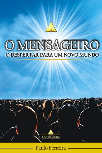 O Mensageiro – Vol. 1: O Despertar para um Novo Mundo.