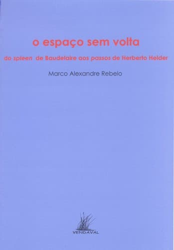 O espaço sem volta: do Spleen de Baudelaire aos Passos de Herberto Helder