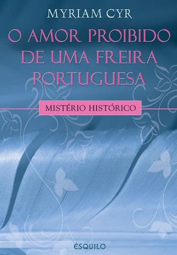 O AMOR PROIBIDO DE UMA FREIRA PORTUGUESA