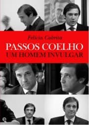 Passos Coelho: Um Homem Invulgar
