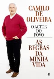 As regras da minha vida: Camilo de Oliveira, o actor do povo