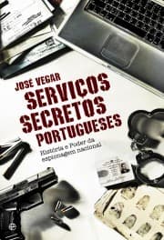 Serviços Secretos Portugueses: História e Poder da Espionagem Nacional