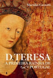 D. Teresa: a primeira rainha de Portugal