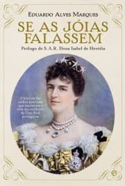 Se as jóias falassem: A história desconhecida das pedras preciosas que marcaram a vida das mulheres da Casa Real portuguesa