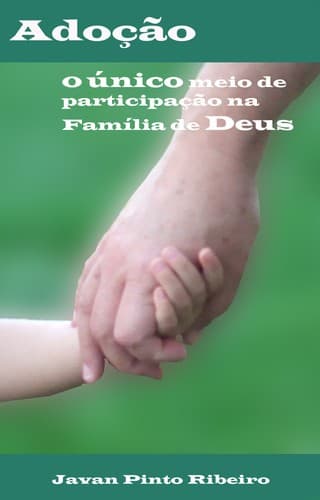 Adoção: o único meio de participação na família de Deus