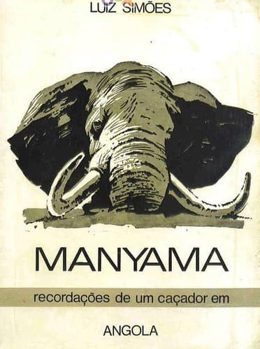 MANYAMA - Recordações de um caçador em Angola