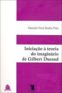Iniciação à teoria do imaginário de Gilbert Durand