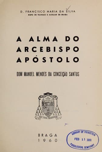 A alma do arcebispo ap £ostolo: Dom Manuel Mendes da Conceic ʹa o Santos