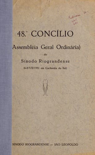 48o conci lio (Assemble ia Geral Ordina ria) do Si nodo Riograndense (6-8/VII/1951 em Cachoeira do Sul)