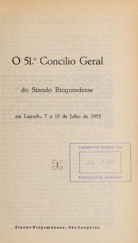 O 51o Concilio Geral do Si nodo Riograndense: em Lajeado, 7 a 10 de Julho de 1955