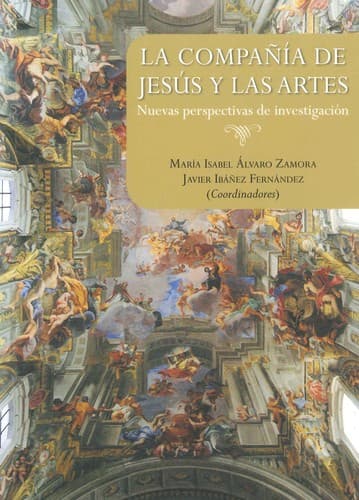 La Compañia de Jesús y las artes: nuevas perspectivas de investigación