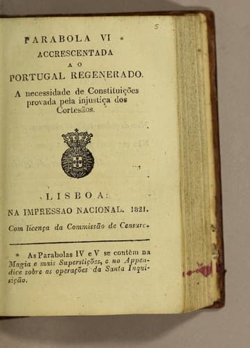 Parabola VI * accrescentada ao Portugal regenerado: A necessidade de constituições provada pela injustiça dos cortesãos