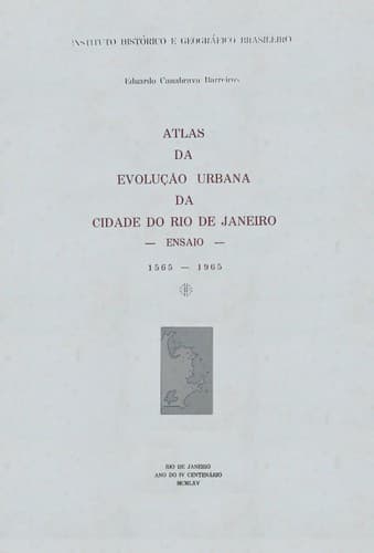 Atlas da evolução urbana da cidade do Rio de Janeiro: ensaio: 1565-1965.