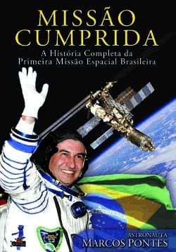 Missão Cumprida: A História Completa da Primeira Missão Espacial Brasileira