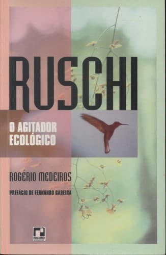 Ruschi, o agitador ecológico