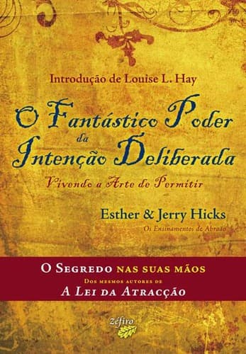 O fantástico poder da intenção deliberada: vivendo a arte de permitir