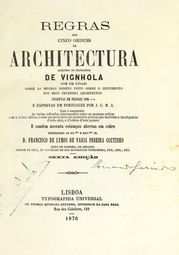 Regras das cinco ordens de architectura segundo os principios de Vignhola: com um ensaio sobre as mesmas ordens feito sobre o sentimento dos mais celebres architectos