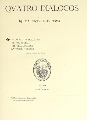 Quatro diálogos da pintura antiga: Francisco de Hollanda, Miguel Angelo, Vittoria Colonna, Lattanzio Tolomei, interlocutores em Roma