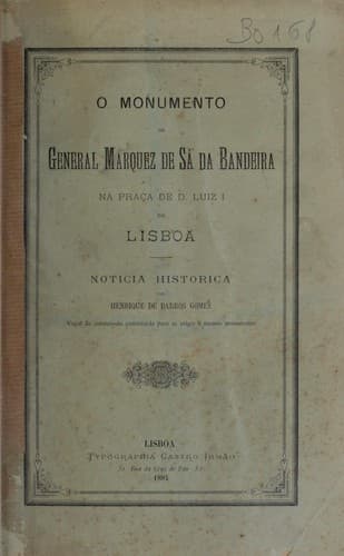 O monumento do general marquez de Sá da Bandeira na praça de D. Luiz I em Lisboa: noticia historica.