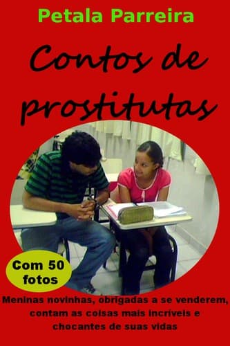 Contos de prostitutas: Putas e prostitutas do mundo inteiro contam de seus destinos, estupros, exploração e como conseguiam trabalhar e amar em meio à violência