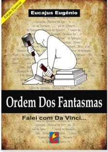 Ordem dos Fantasmas: Falei com Da Vinci...