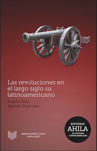 Las revoluciones en el largo siglo XIX latinoamericano