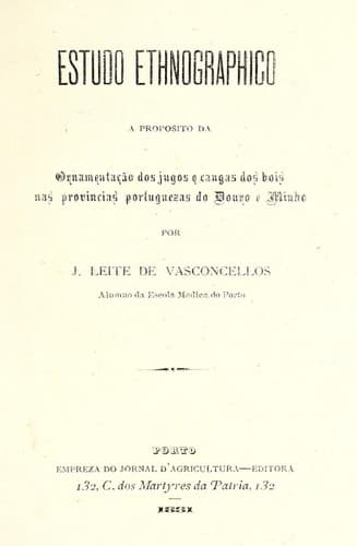 Estudo ethnographico: a proposito da ornamentação dos jugos e cangas dos bois nas provincias portuguesas do Douro e Minho