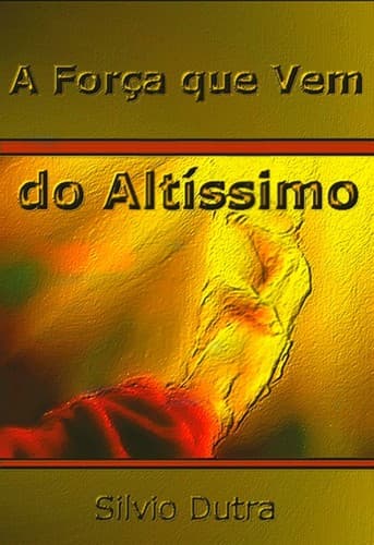 A Força que Vem do Altíssimo