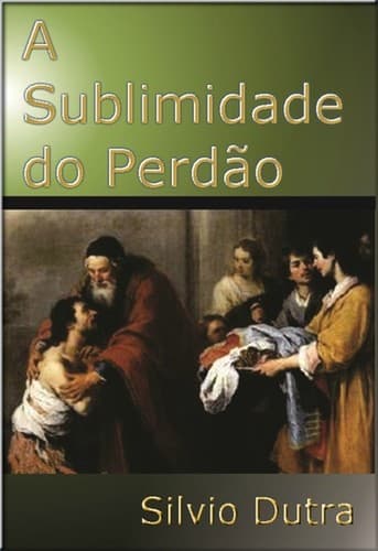 A Sublimidade do Perdão