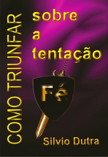 Como Somos Justificados por Deus Como Triunfar Sobre a Tentação