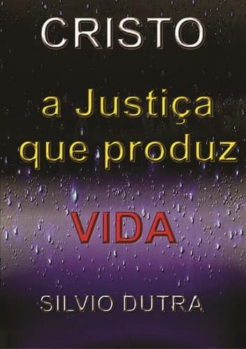 Cristo – A Justiça que Produz Vida