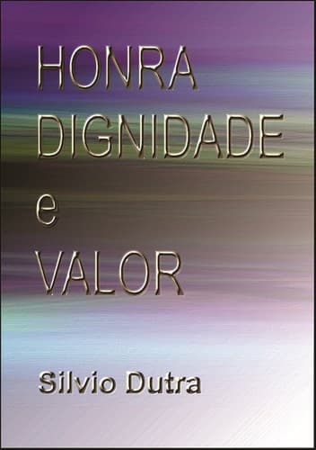 Honra, Dignidade e Valor