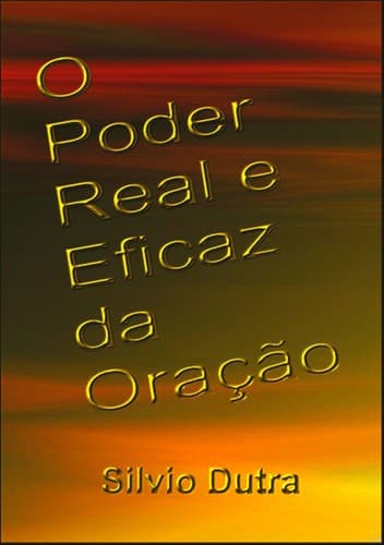 O Poder Real e Eficaz da Oração