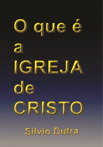O Que é a Igreja de Cristo